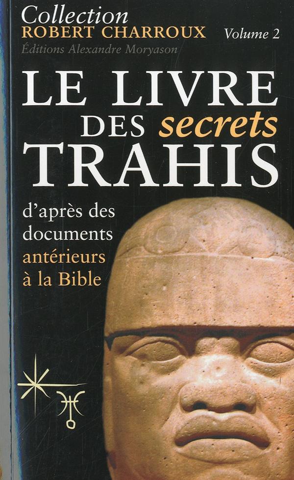 LE LIVRE DES SECRETS TRAHIS D'APRES DES DOCUMENTS ANTERIEURS A LA BIBLE