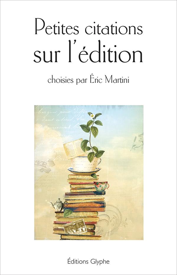 PETITES CITATIONS SUR L'EDITION