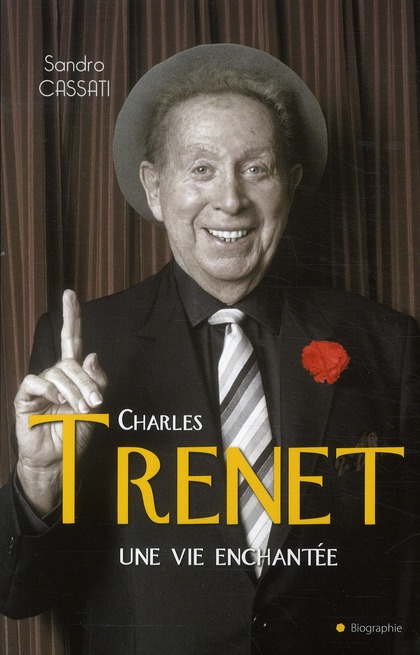 CHARLES TRENET UNE VIE ENCHANTEE