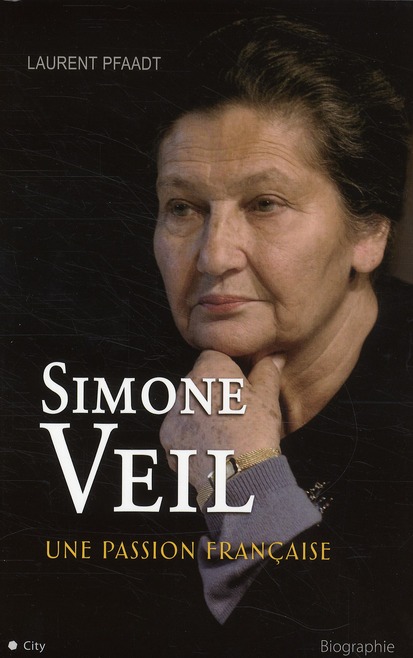 SIMONE VEIL UNE PASSION FRANCAISE