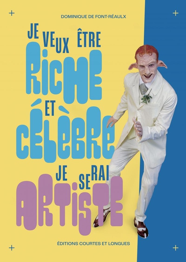 JE VEUX ETRE RICHE ET CELEBRE... JE SERAI ARTISTE !