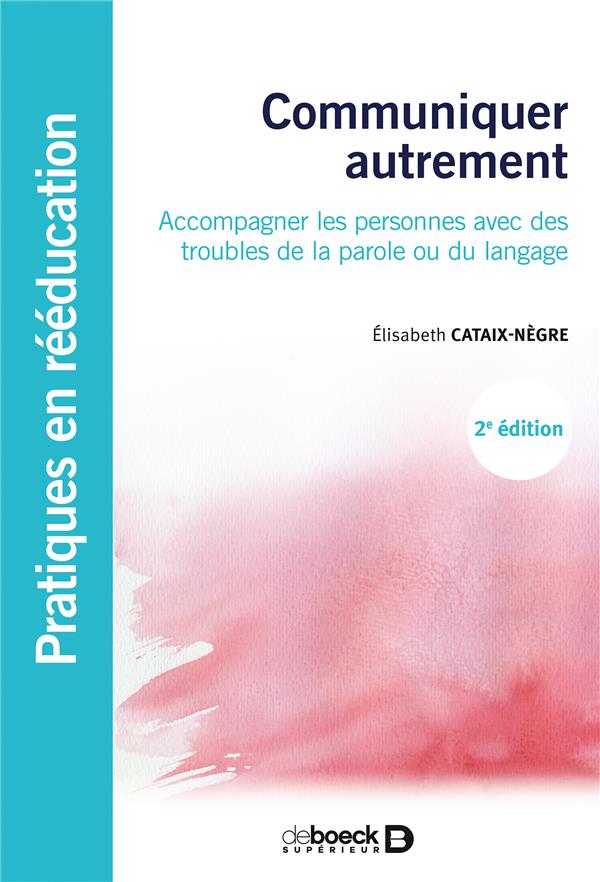 COMMUNIQUER AUTREMENT - ACCOMPAGNER LES PERSONNES AVEC DES TROUBLES DE LA PAROLE OU DU LANGAGE