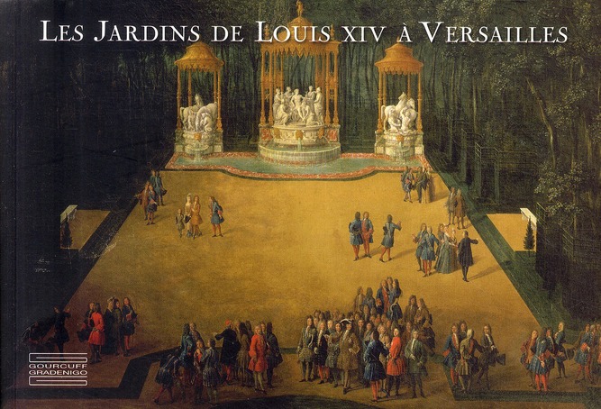 LES JARDINS DE LOUIS XIV A VERSAILLES
