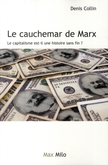 LE CAUCHEMAR DE MARX - LE CAPITALISME EST-IL UNE HISTOIRE SANS FIN ?