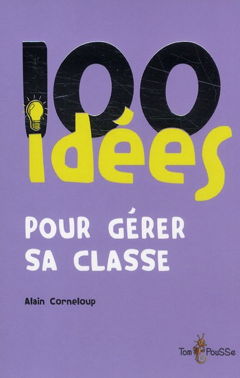 100 IDEES POUR GERER SA CLASSE