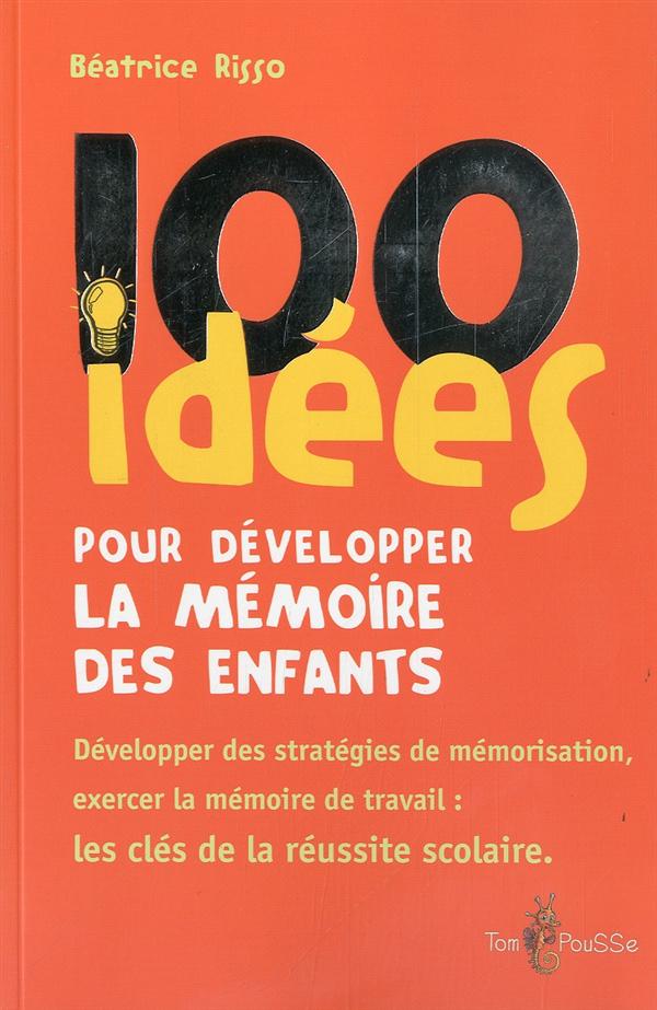 100 IDEES POUR DEVELOPPER LA MEMOIRE DES ENFANTS
