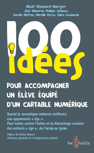 100 IDEES POUR ACCOMPAGNER UN ELEVE DYS EQUIPE D'UN CARTABLE NUMERIQUE