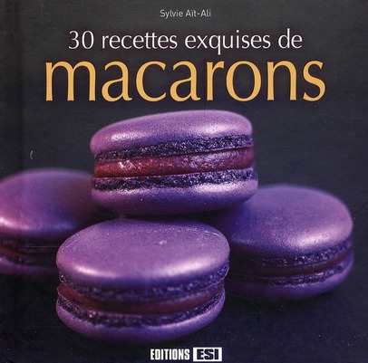 30 RECETTES EXQUISES DE MACARONS