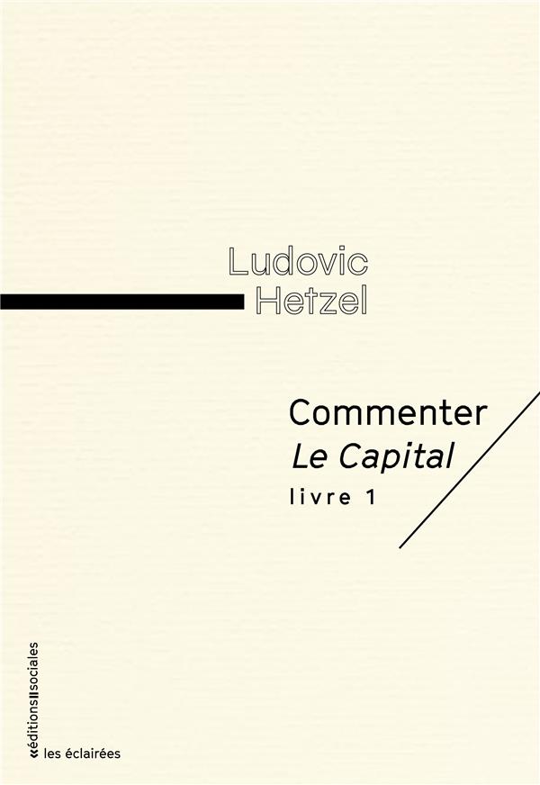COMMENTER LE CAPITAL - LIVRE 1