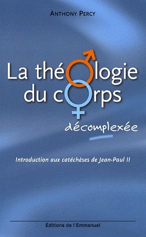 LA THEOLOGIE DU CORPS DECOMPLEXEE