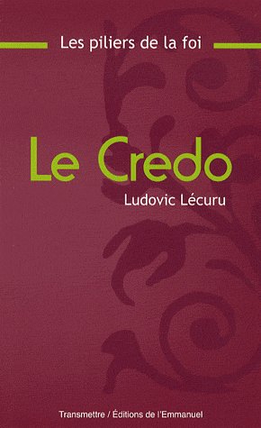 LE CREDO, LES PILIERS DE LA FOI