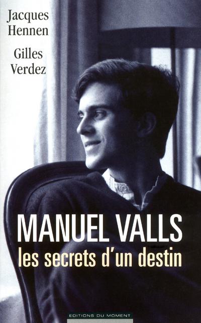 MANUEL VALLS  LES SECRETS D'UN DESTIN