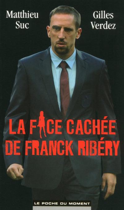 LA FACE CACHEE DE FRANCK RIBERY