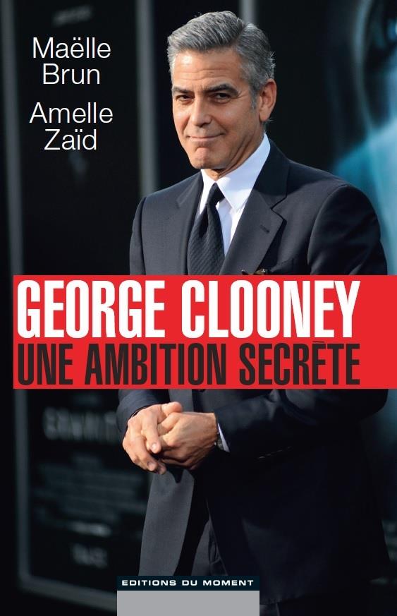 GEORGE CLOONEY, UNE AMBITION SECRETE