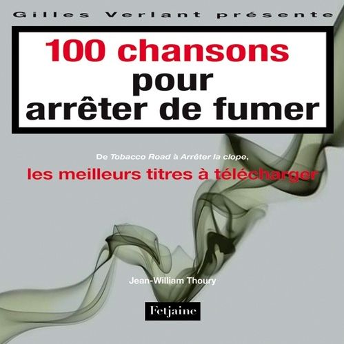 100 CHANSONS POUR ARRETER DE FUMER. LES MEILLEURS TITRES A TELECHARGER