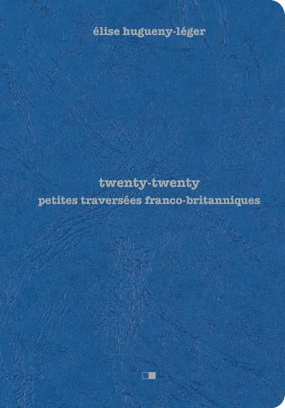 TWENTY TWENTY - PETITES TRAVERSEES FRANCO BRITANNIQUES