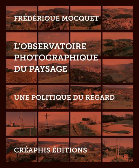 L'OBSERVATOIRE PHOTOGRAPHIQUE DU PAYSAGE - UNE POLITIQUE DU REGARD
