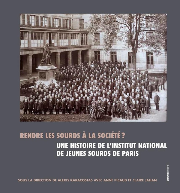 RENDRE LES SOURDS A LA SOCIETE ? - UNE HISTOIRE DE L'INSTITUT NATIONAL DES JEUNES SOURDS DE PARIS
