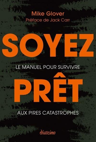 SOYEZ PRET - LE MANUEL POUR SURVIVRE AUX PIRES CATASTROPHES
