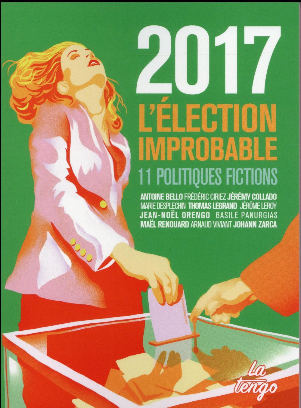 2017 : L'ELECTION IMPROBABLE - 10 ECRIVAINS IMAGINENT