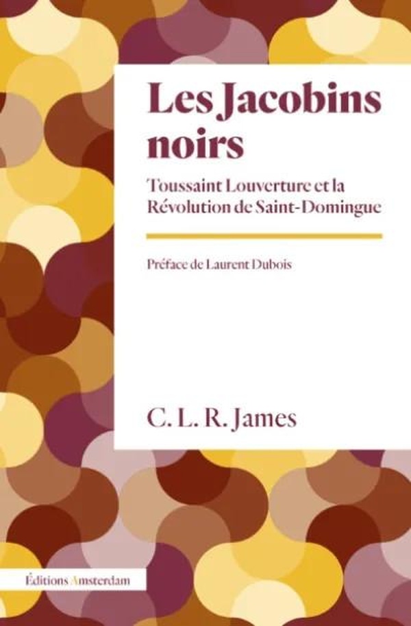 LES JACOBINS NOIRS - TOUSSAINT LOUVERTURE ET LA REVOLUTION DE SAINT-DOMINGUE