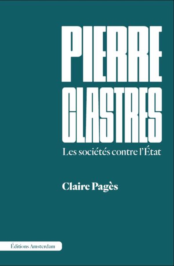 PIERRE CLASTRES - LES SOCIETES CONTRE LETAT