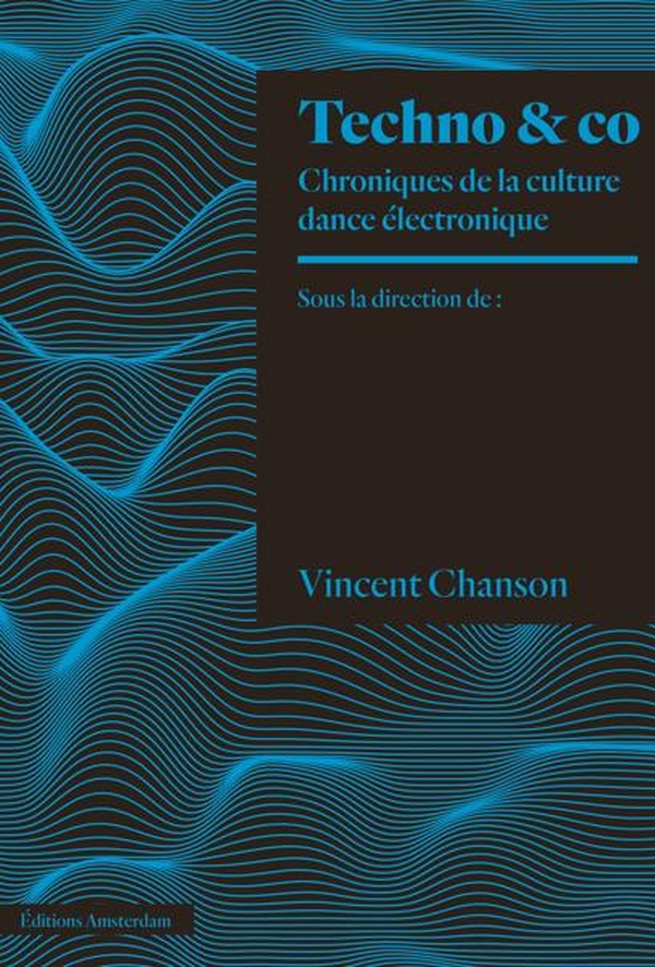 TECHNO & CO - CHRONIQUES DE LA SCENE DANCE ELECTRONIQUE