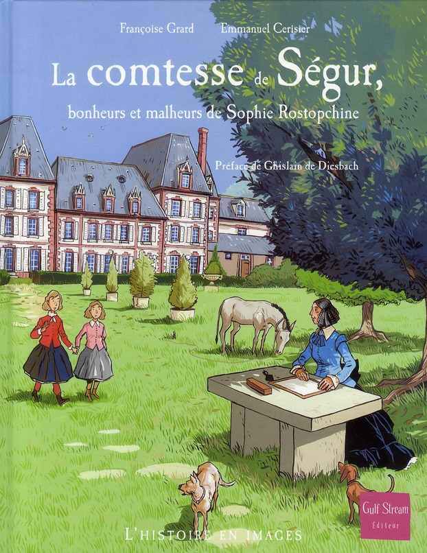 LA COMTESSE DE SEGUR, BONHEURS ET MALHEURS DE SOPHIE ROSTOPCHINE