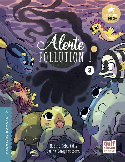 LE CLUB DES NAGEOIRES ET DES CARAPACES EXTRAORDINAIRES - TOME 3 ALERTE POLLUTION ! - VOL03