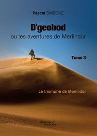 D'GEOBOD OU LES AVENTURES DE MERLINDOR : LE TRIOMPHE DE MERLINDOR - TOME 3