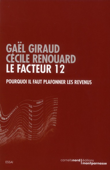 LE FACTEUR 12  - POURQUOI IL FAUT PLAFONNER LES REVENUS