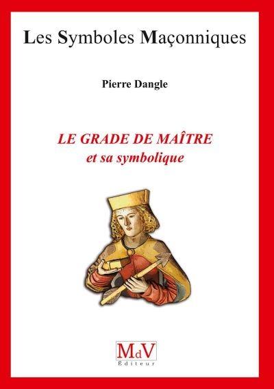 LE GRADE DE MAITRE ET SA SYMBOLIQUE