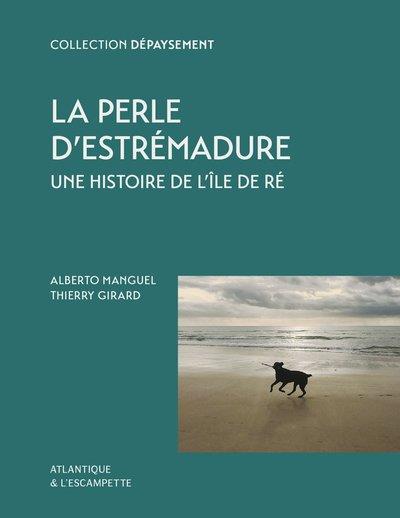 LA PERLE D'ESTREMADURE - UNE HISTOIRE DE L'ILE DE RE