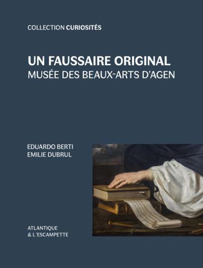 UN FAUSSAIRE ORIGINAL - MUSEE DES BEAUX-ARTS D'AGEN - ILLUSTRATIONS, COULEUR