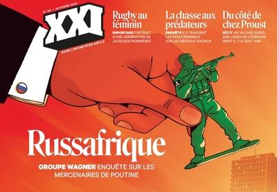 REVUE XXI N  60 - RUSSAFRIQUE, ENQUETE SUR LES MERCENAIRES DE POUTINE