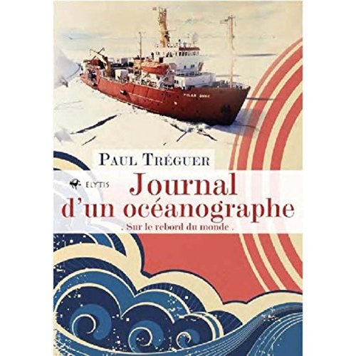JOURNAL D'UN OCEANOGRAPHE - SUR LE REBORD DU MONDE