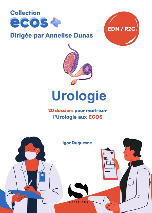 ECOS UROLOGIE - 20 DOSSIERS POUR MAITRISER L'UROLOGIE AUX ECOS