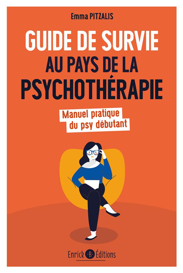 GUIDE DE SURVIE AU PAYS DE LA PSYCHOTHERAPIE - MANUEL PRATIQUE DU PSY DEBUTANT
