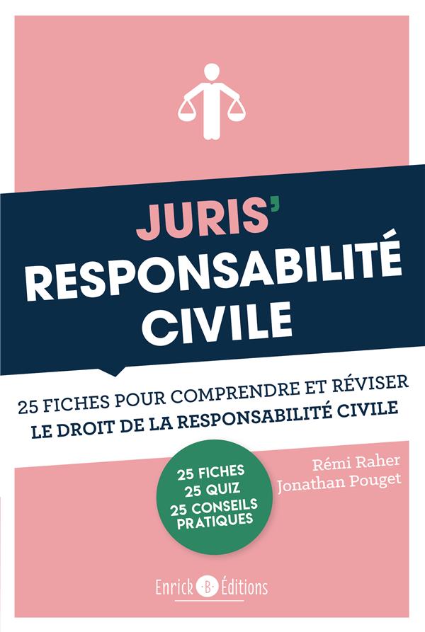 JURIS' RESPONSABILITE CIVILE - 25 FICHES POUR COMPRENDRE ET REVISER LE DROIT DE LA RESPONSABILITE CI