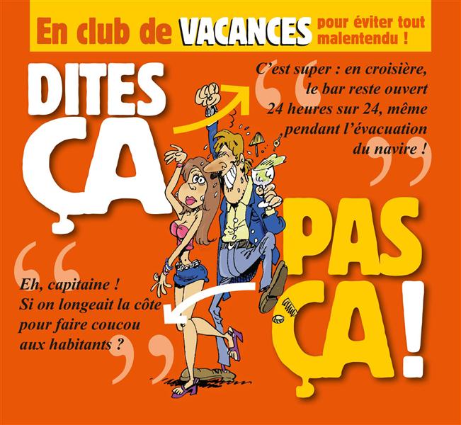 DITES CA  PAS CA ! EN CLUB DE VACANCES