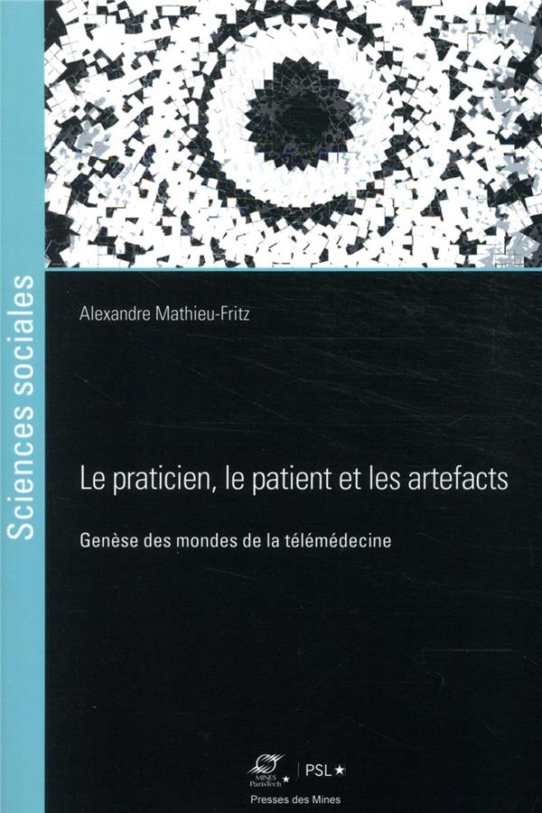 LE PRATICIEN, LE PATIENT ET LES ARTEFACTS - GENESE DES MONDES DE LA TELEMEDECINE