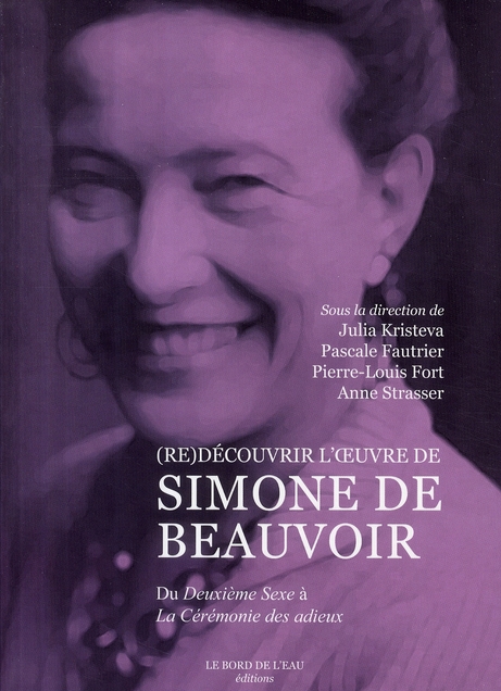 (RE)DECOUVRIR L'OEUVRE DE SIMONE DE BEAUVOIR- - DU DEUXIEME SEXE A LA CEREMONIE DES ADIE