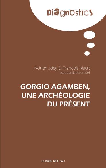 GIORGIO AGAMBEN - UNE ARCHEOLOGIE DU PRESENT