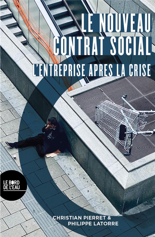 LE NOUVEAU CONTRAT SOCIAL - L ENTREPRISE APRES LA CRISE