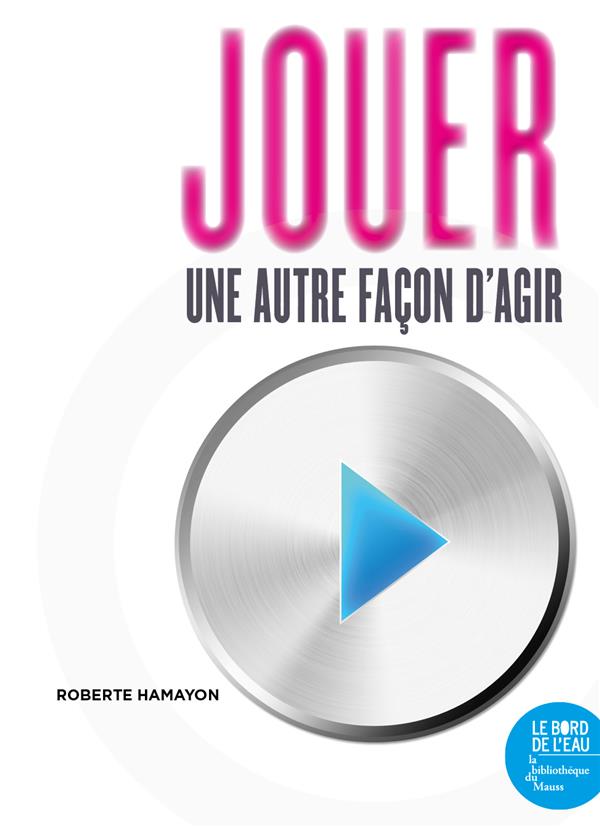 JOUER, UNE AUTRE FACON D AGIR