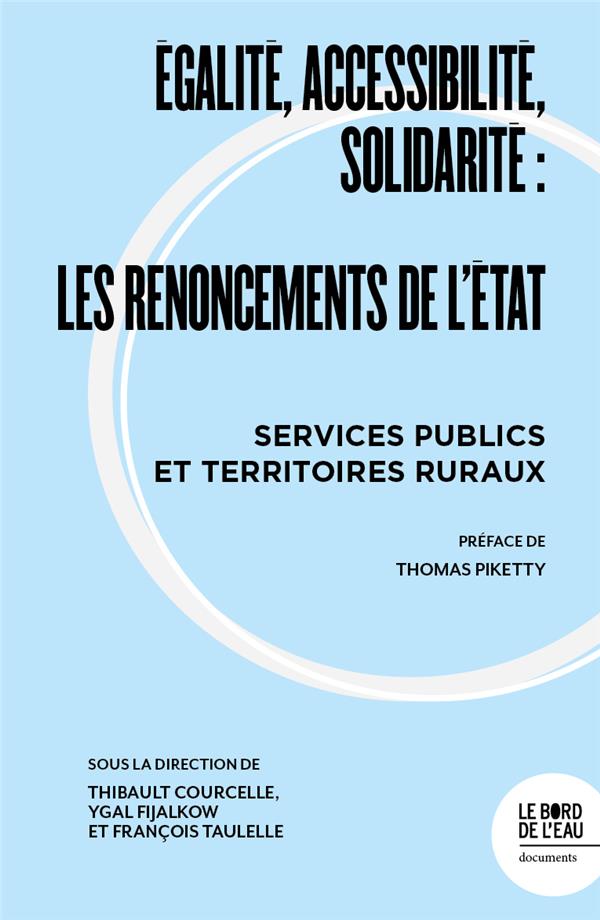 EGALITE, ACCESSIBILITE, SOLIDARITE : LES RENONCEMENTS DE L'ETAT - SERVICES PUBLICS ET TERRITOIRES RU