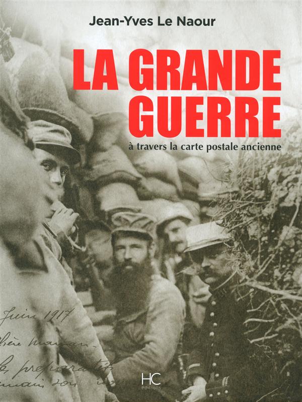 LA GRANDE GUERRE A TRAVERS LA CARTE POSTALE ANCIENNE