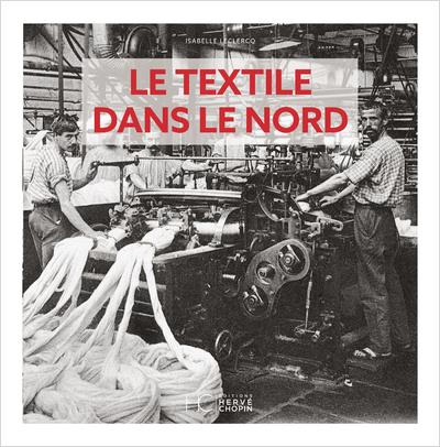 LE TEXTILE DANS LE NORD D'ANTAN - NOUVELLE EDITION