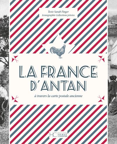 LA FRANCE D'ANTAN A TRAVERS LA CARTE POSTALE ANCIENNE - VERSION COLLECTOR