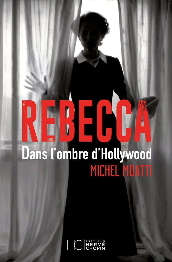 REBECCA - DANS L'OMBRE D'HOLLYWOOD
